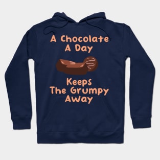 A Chocolate A Day Keeps the Grumpy Away Hoodie